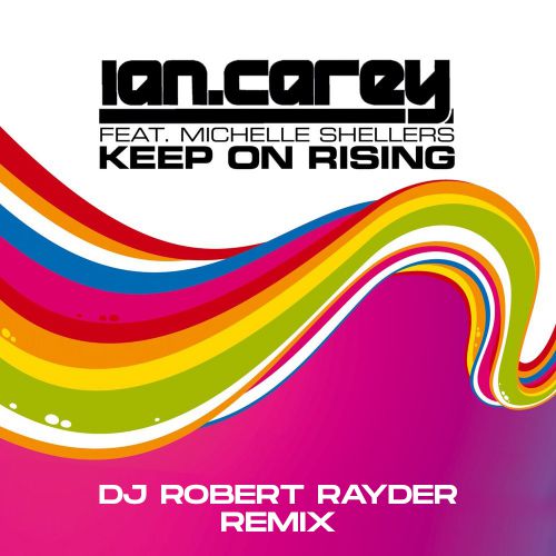 Ian Carey feat. Michelle Shellers - Keep On Rising (DJ Robert Rayder Radio Edit).mp3