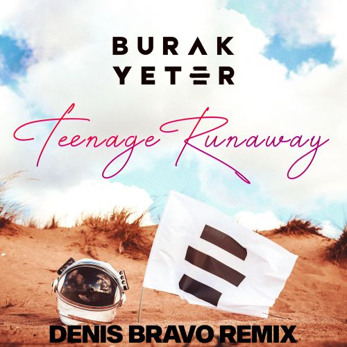Burak Yeter - Teenage Runaway (Denis Bravo Remix).mp3