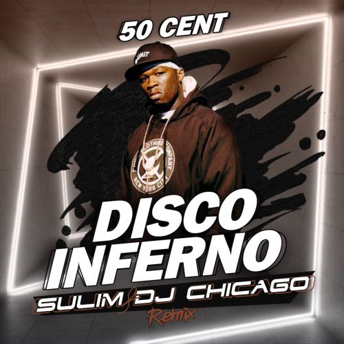 50 Cent - Disco Inferno (Sulim & Dj Chicago Remix).mp3