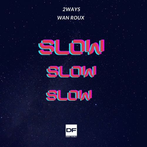 Wan Roux & 2Ways - Slow (Original Mix) [2020]