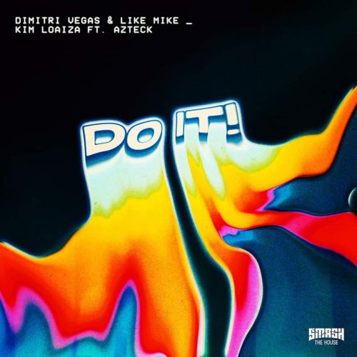 Dimitri Vegas & Like Mike, Kim Loaiza Feat. Azteck - Do It! (Extended Mix).mp3