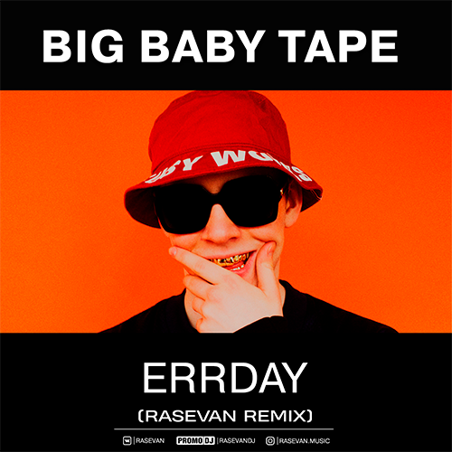 Big Baby Tape - ERRDAY (RASEVAN Remix).mp3