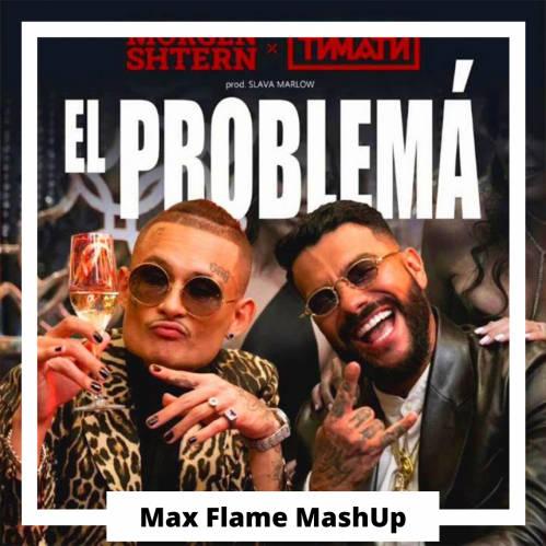 MORGENSHTERN,  Vs Ufuk Jan B - El Problema (Max Flame MashUp Radio).mp3