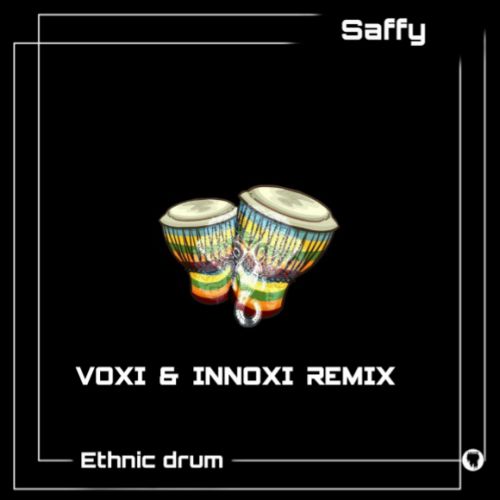Saffy - Ethnic Drum (Voxi & Innoxi Radio Edit).mp3