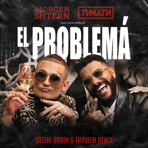 MORGENSHTERN,  - El Problema (Sasha Brain & Travkin Radio Edit).mp3