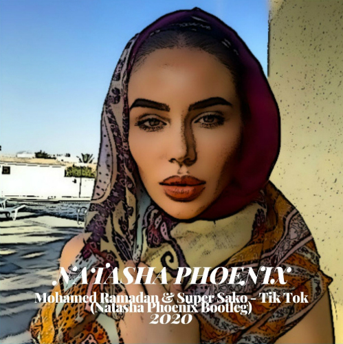 Mohamed Ramadan & Super Sako - Tik Tok (Natasha Phoenix Bootleg) [2020]