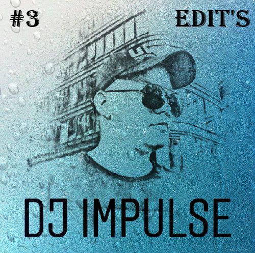 Dj Impulse - Edit's Pack #3 [2020]