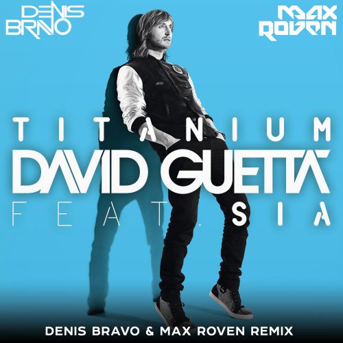 David Guetta feat. Sia - Titanium (Denis Bravo & Max Roven Remix).mp3