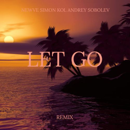 Newve feat. Simon Kol - Let Go (Andrey Sobolev Remix) [2020]