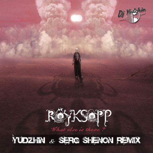 Röyksopp - What Else Is There (Yudzhin & Serg Shenon Remix).mp3