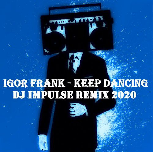 Igor Frank - Keep Dancing(Dj ImPulSe  Radio Remix)[2020].mp3