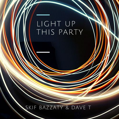 Skif Bazzaty & Dave T - Light Up This Party (Original Mix).mp3