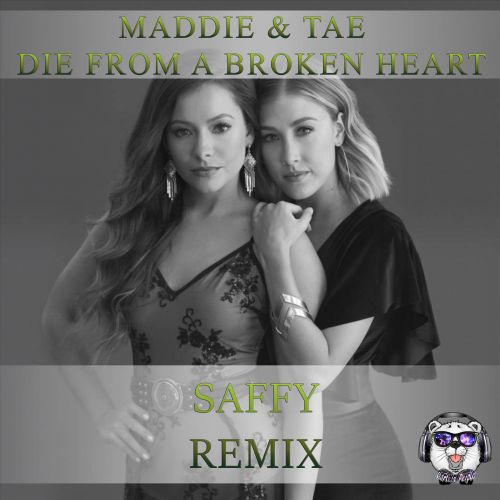 Maddie & Tae - Die From A Broken Heart (Saffy Remix) [2020]