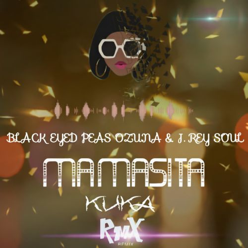 Black Eyed Peas & Ozuna, J Rey Soul - Mamacita (Kuka Remix) [2020]