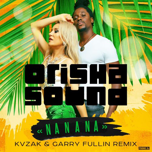 Orisha Sound - Na Na Na (Kvzak & Garry Fullin Remix) [2020]