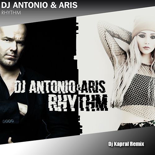 Dj Antonio feat. Aris - Rhythm (Dj Kapral Extended Mix).mp3