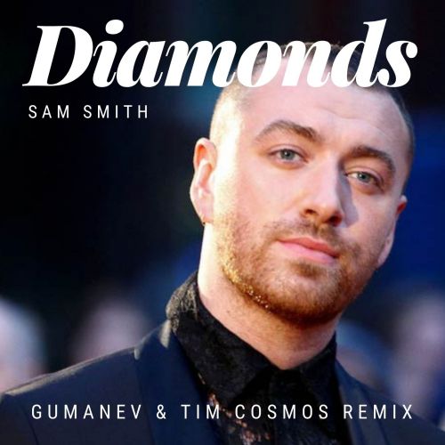 Sam Smith - Diamonds (Gumanev & Tim Cosmos Remix) [2020]
