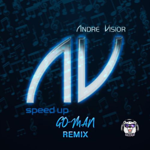 Andre Visior - Speed Up (Go-Man Remix) [2020]