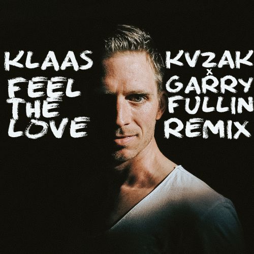 Klaas - Feel The Love (Kvzak, Garry Fullin Remix) [2020]