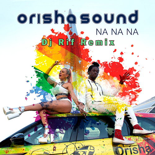 Orisha Sound - Na Na Na (DJ Rif Remix) [2020]