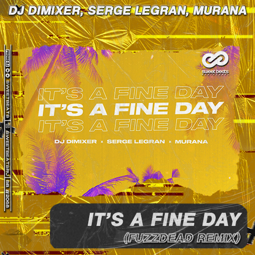DJ DimixeR, Serge Legran, MURANA - Its a Fine Day (FuzzDead Radio Edit).mp3
