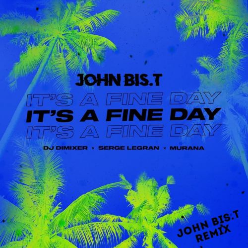 DJ DimixeR, Serge Legran, Murana - It's A Fine Day (John Bis T Radio Mix).mp3