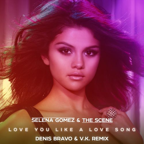 Selena Gomez & The Scene - Love You Like a Love Song (Denis Bravo & V. K. Remix).mp3