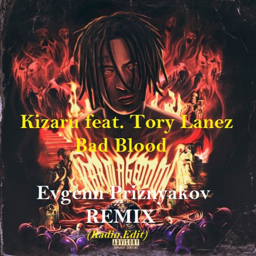 Kizaru feat. Tory Lanez - Bad Blood (Evgenn Priznyakov Remix) (Radio Edit).mp3
