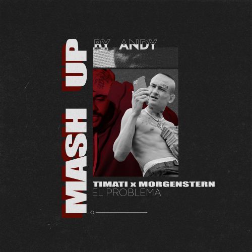 Timati ft. Morgenstern - El Problema (Mash-Up by Andy) [2020]