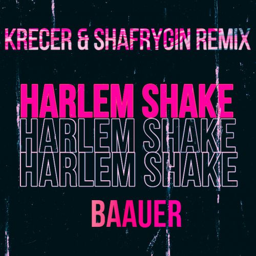Baauer - Harlem Shake (Krecer x Shafrygin Remix) [2020]