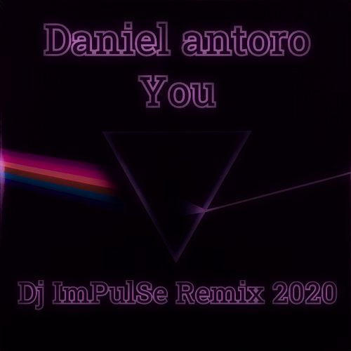 Daniel Santoro - You (Dj Impulse Remix) [2020]
