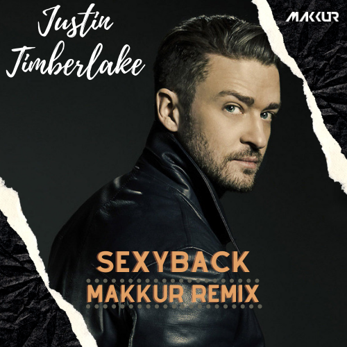 Justin Timberlake - Sexyback (Makkur Remix) [2020]