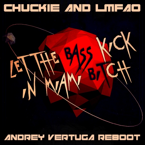 Chuckie, Lmfao - Let The Bass Kick In Miami Bitch (Andrey Vertuga Reboot) [2020]
