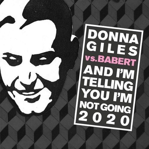 Donna Giles, Babert - And I'm Telling You I'm Not Going (Babert Club Mix) [2020]