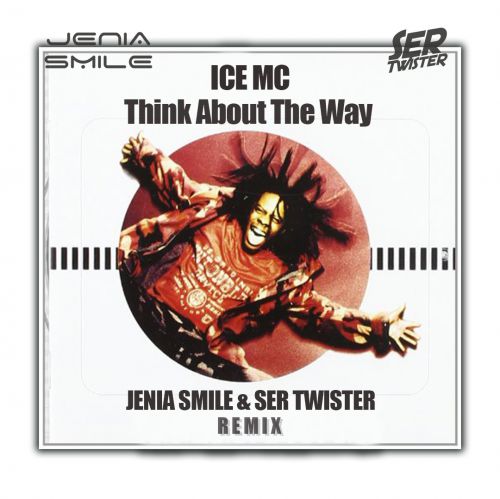 Ice MC - Think About The Way (Jenia Smile & Ser Twister Extended Remix).mp3