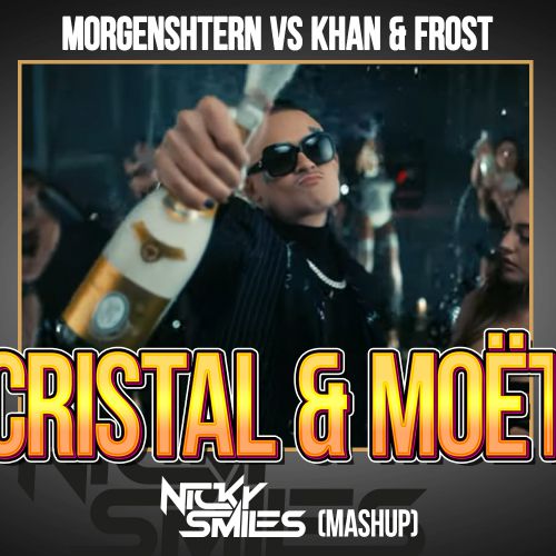 Morgenshtern vs Khan & Frost - Cristal & M (Nicky Smiles Mashup) [2020]