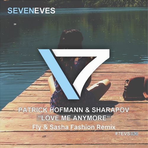Patrick Hofmann & Sharapov - Love Me Anymore (Fly & Sasha Fashion Remix).mp3