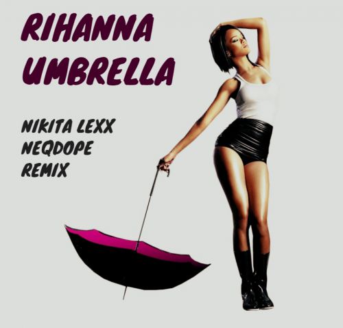 Rihanna - Umbrella (Nikita Lexx & Neqdope Radio Edit).mp3