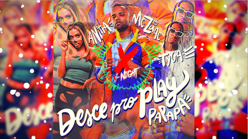 Mc Zaac ft. Anitta & Tyga & Nicki Minaj x Groove Delight - Desce Pro Play Pa Pa Pa (X-Night Edit) [2021]