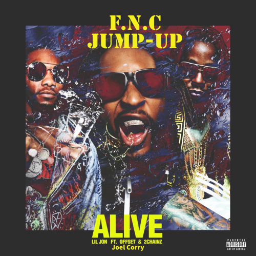 Lil Jon, 2 Chainz, Offset x Joel Corry - Alive (F.N.C Jump-Up).mp3