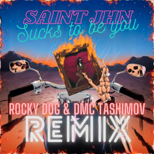 Saint Jhn - Sucks To Be You (Rocky Dog & Dmc Tashimov Remix) [2021]