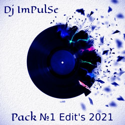 Dj Impulse - Pack 1 Edit's [2021]