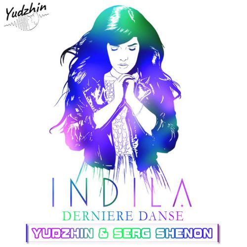 Indila - Derniere Danse (Yudzhin & Serg Shenon Radio Remix).mp3