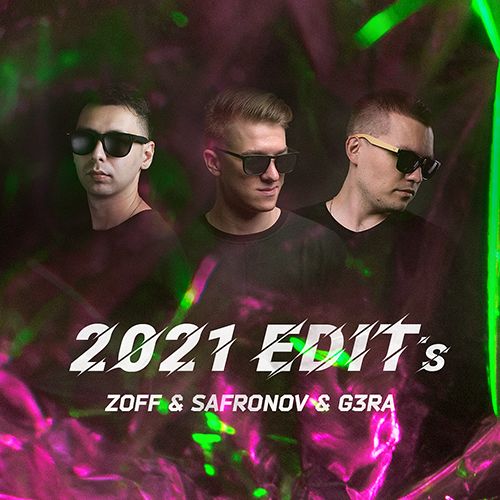 Zoff & Safronov & G3ra Edit's [2021]