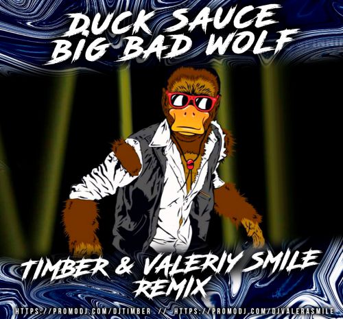 Duck Sauce - Big Bad Wolf (Timber & Valeriy Smile Remix) [2021]