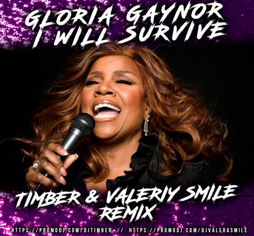Gloria Gaynor - I Will Survive (Timber & Valeriy Smile Remix) [2021]