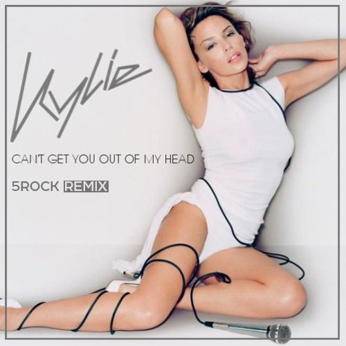 Kylie Minogue - Can't Get You Out Of My Head (5Rock Remix) .mp3