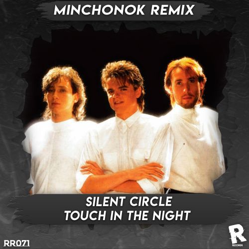 Silent Circle - Touch In The Night (Minchonok Remix) Ex.mp3