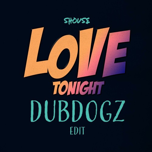 Shouse - Love Tonight (Dubdogz Edit) [2021]