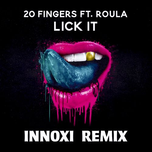 20 Fingers ft. Roula - Lick It (INNOXI Radio Edit).mp3